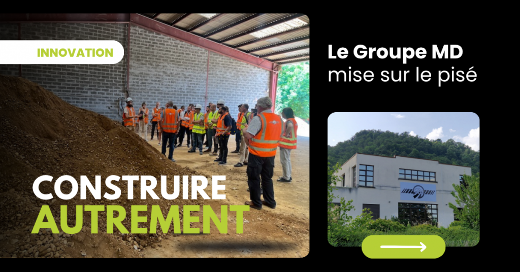 Construire autrement : le Groupe MD mise sur le pisé